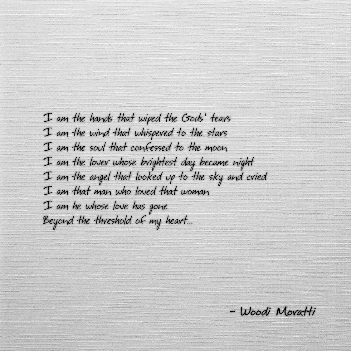 I am the hands that wiped the Gods’ tears