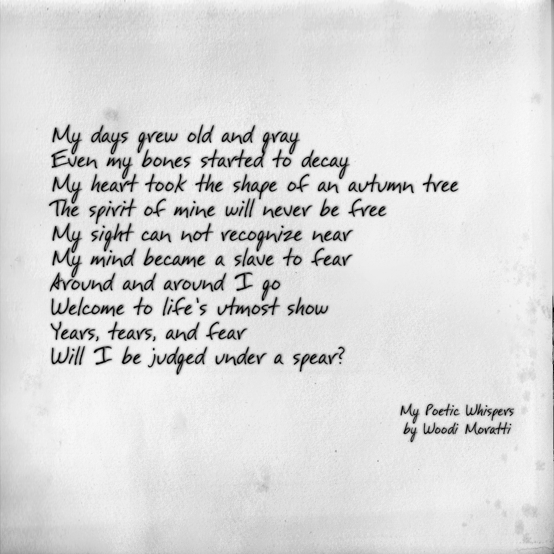 My days grew old and grey